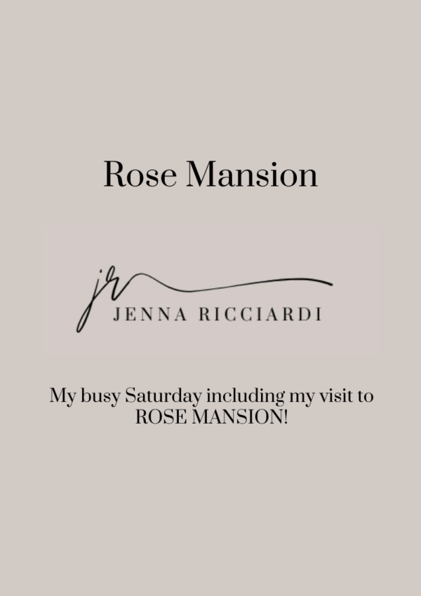 My Busy Saturday Including My Visit to ROSE MANSION!