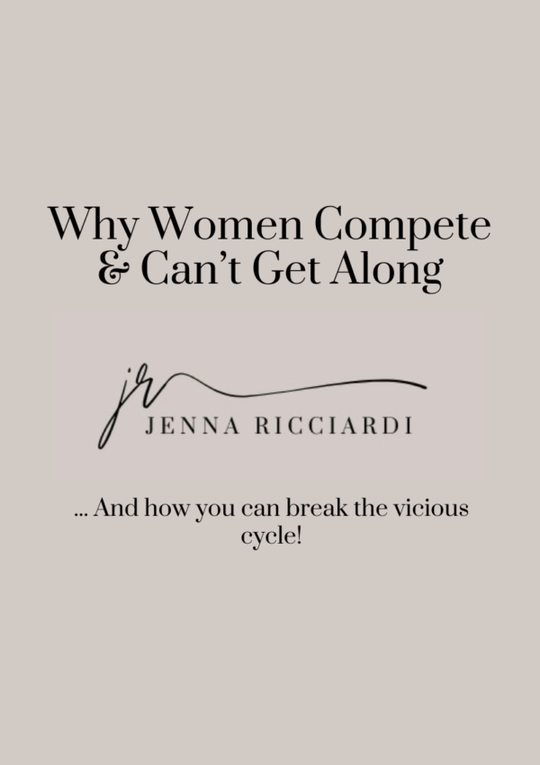 Why Women Compete & Can’t Get Along…& How You Can Break The Vicious Cycle!