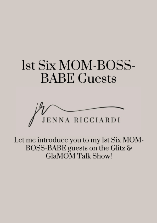Let Me Introduce You To My 1st Six MOM-BOSS-BABE Guests on the Glitz & GlaMOM Talk Show!
