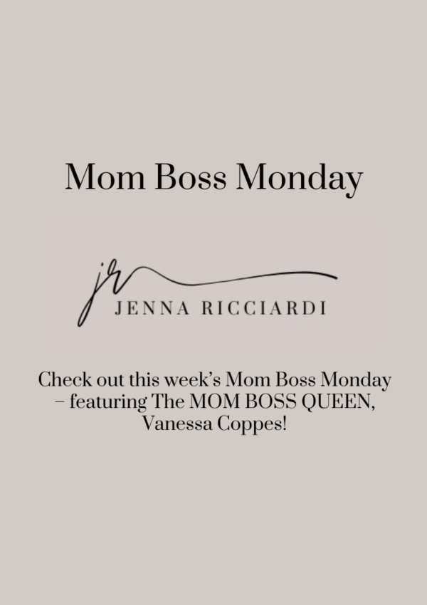 Check Out This Week’s Mom Boss Monday – Featuring The MOM BOSS QUEEN, Vanessa Coppes!