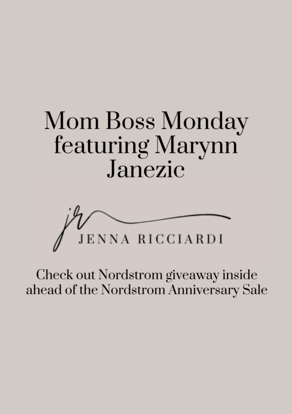 MOM BOSS MONDAY FEATURING MARYNN JANEZIC! *AND* NORDSTROM GIVEAWAY INSIDE AHEAD OF THE NORDSTROM ANNIVERSARY SALE!