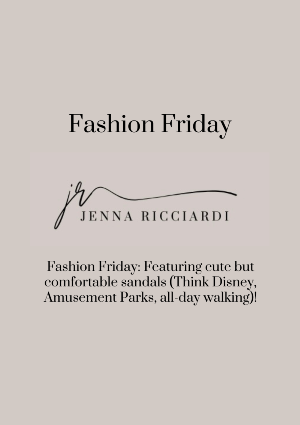 Fashion Friday: Featuring Cute But Comfortable Sandals (Think Disney, Amusement Parks, All-Day Walking) !