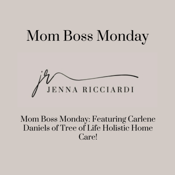 Mom Boss Monday: Featuring Carlene Daniels of Tree of Life Holistic Home Care!