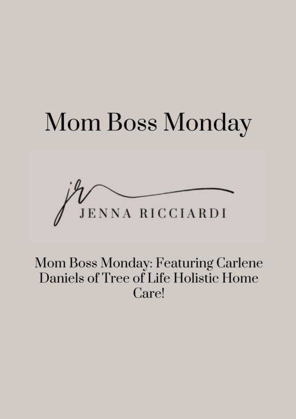 Mom Boss Monday: Featuring Carlene Daniels of Tree of Life Holistic Home Care!