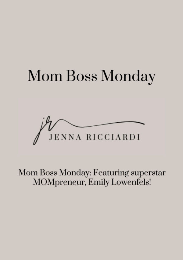 Mom Boss Monday: Featuring Superstar MOMpreneur, Emily Lowenfels!