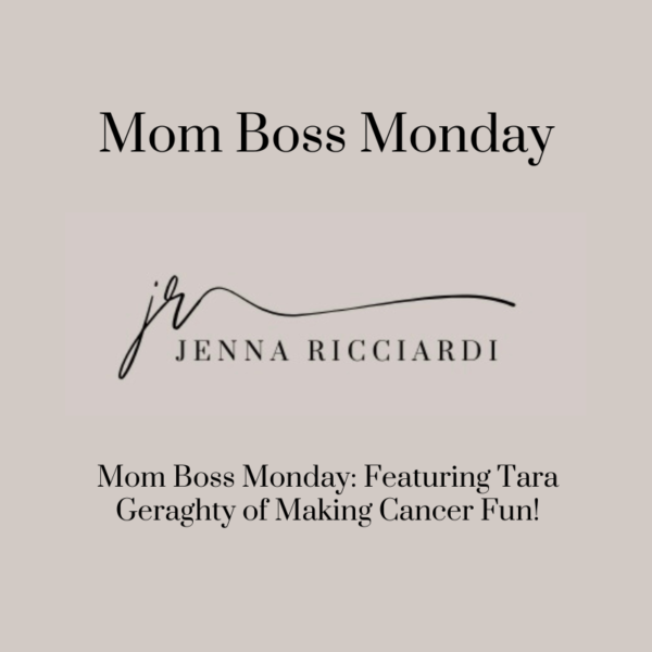 Mom Boss Monday: Featuring Tara Geraghty of Making Cancer Fun!