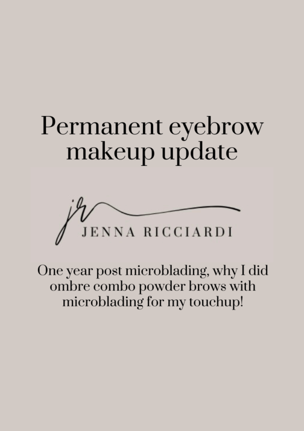 One Year Post Microblading, Why I Did Ombre Combo Powder Brows with Microblading For My Touchup!  (Also Called Blade & Shade).